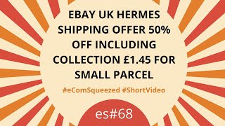 EBay UK Hermes Shipping Offer 50% Off Including Collection £1.45 for Small Parcel - es#68 screenshot 5
