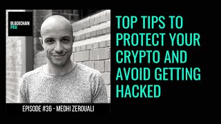 Protect your Crypto and Avoid Getting Hacked - Mehdi Zerouali - Blockchain Pro - Ep. 36 by Blockchain Pro Channel 1,345 views 3 years ago 41 minutes