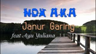 NDX A.K.A - Janur Garing feat Ayu Yuliana [LIRIK VIDEO]