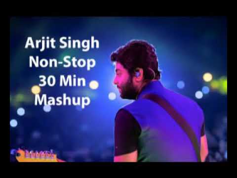 Arjit singh mashup non stop 30 minutes songs  bhavesh 