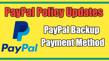 PayPal Backup Payments Method | PayPal Policy Updates 2022