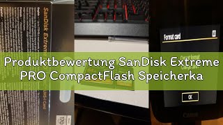 Produktbewertung SanDisk Extreme PRO CompactFlash Speicherkarte 64 GB (UDMA7, 4K- und Full-HD-Videos