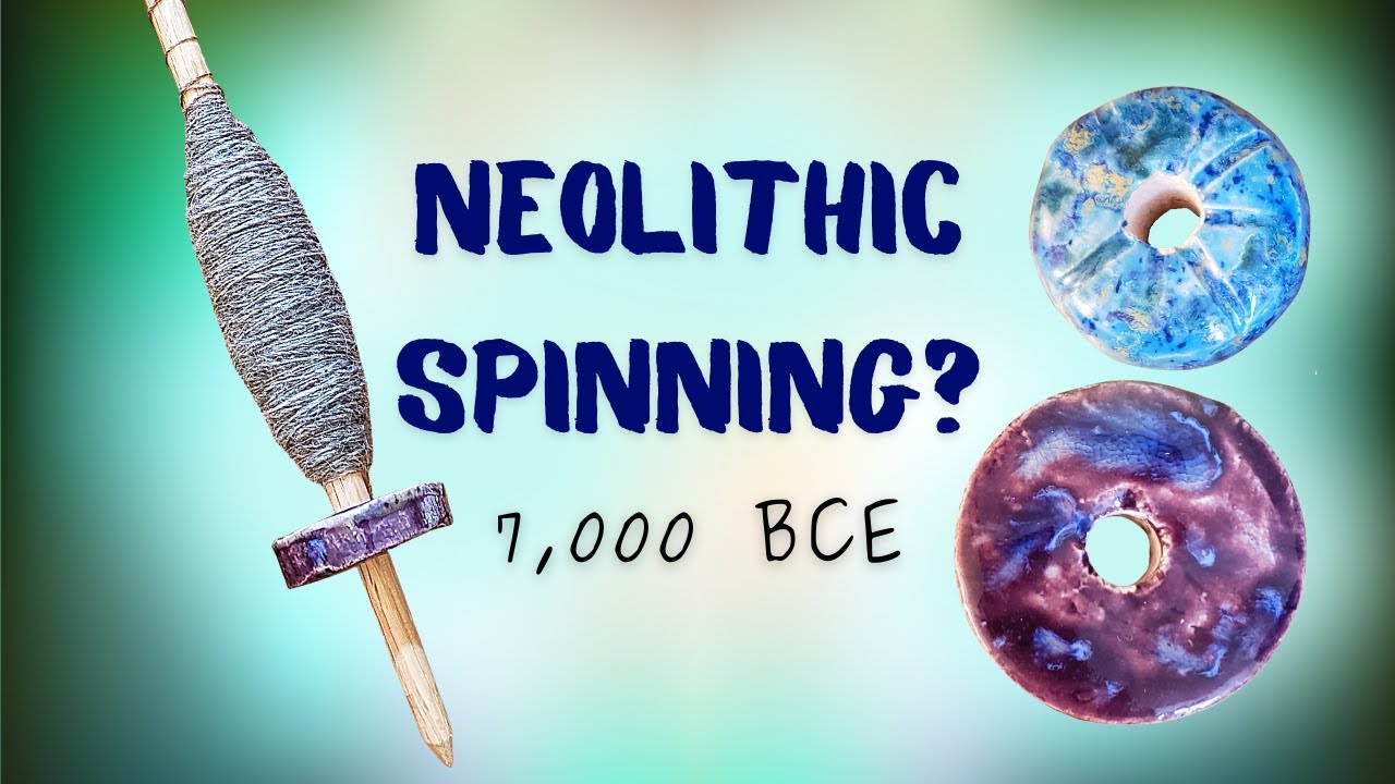 Neolithic Spindle Whorls and Spinning Like it's 6099 BCE YouTube