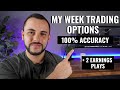 100% Accuracy Trading Options  + My 2 Earnings Plays