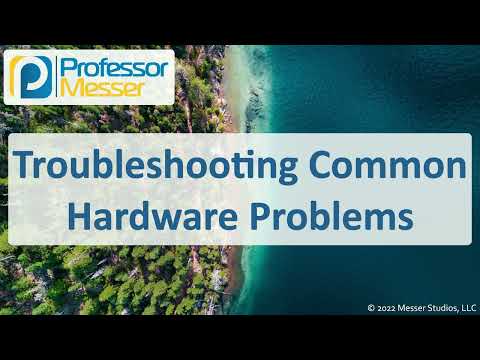 Troubleshooting Common Hardware Problems - CompTIA A+ 220-1101 - 5.2