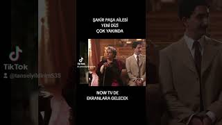 ŞAKİR PAŞA AİLESİ ÇOK YAKINDA NOW TV DE EKRANLARA GELECEK.