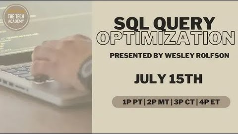 Tech-Talk with Wesley Rolfson: SQL Query Optimization