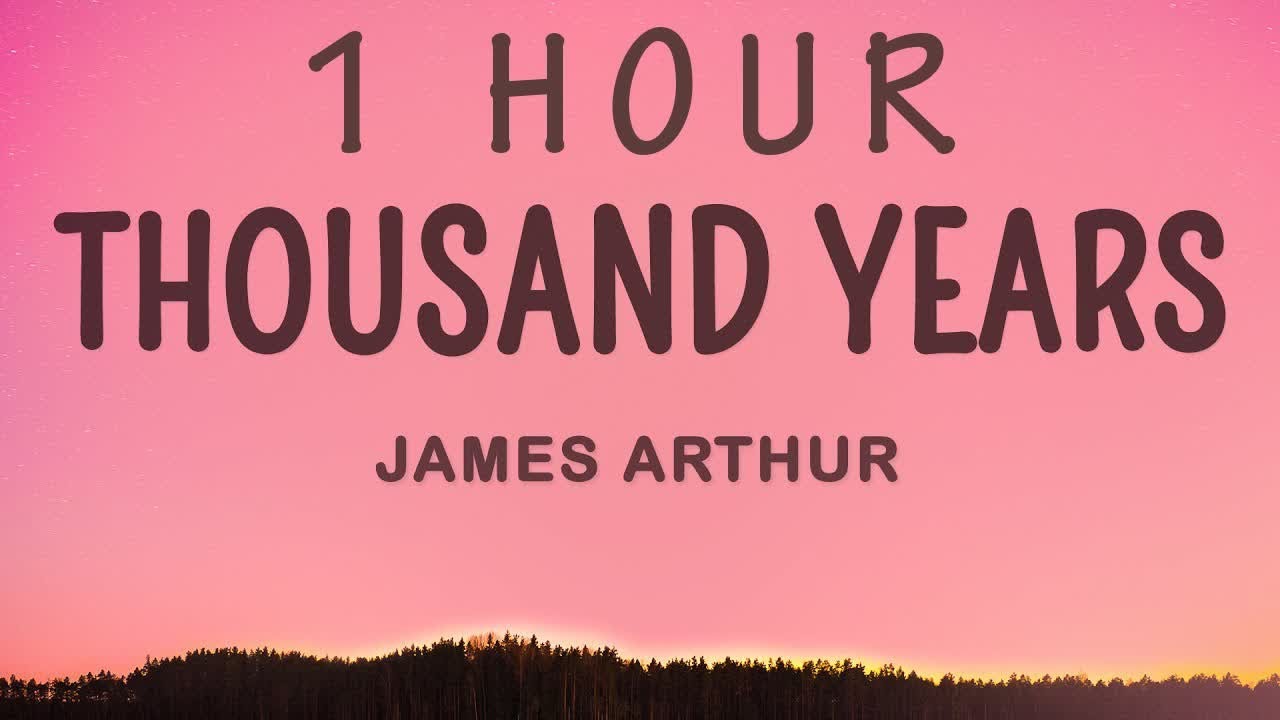 James Arthur - A Thousand Years (Lyrics) | 1 HOUR James Arthur - A Thousand Years (Lyrics) | 1 HOUR
