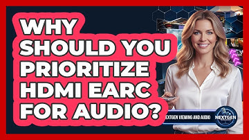 Why Should You Prioritize HDMI eARC For Audio?