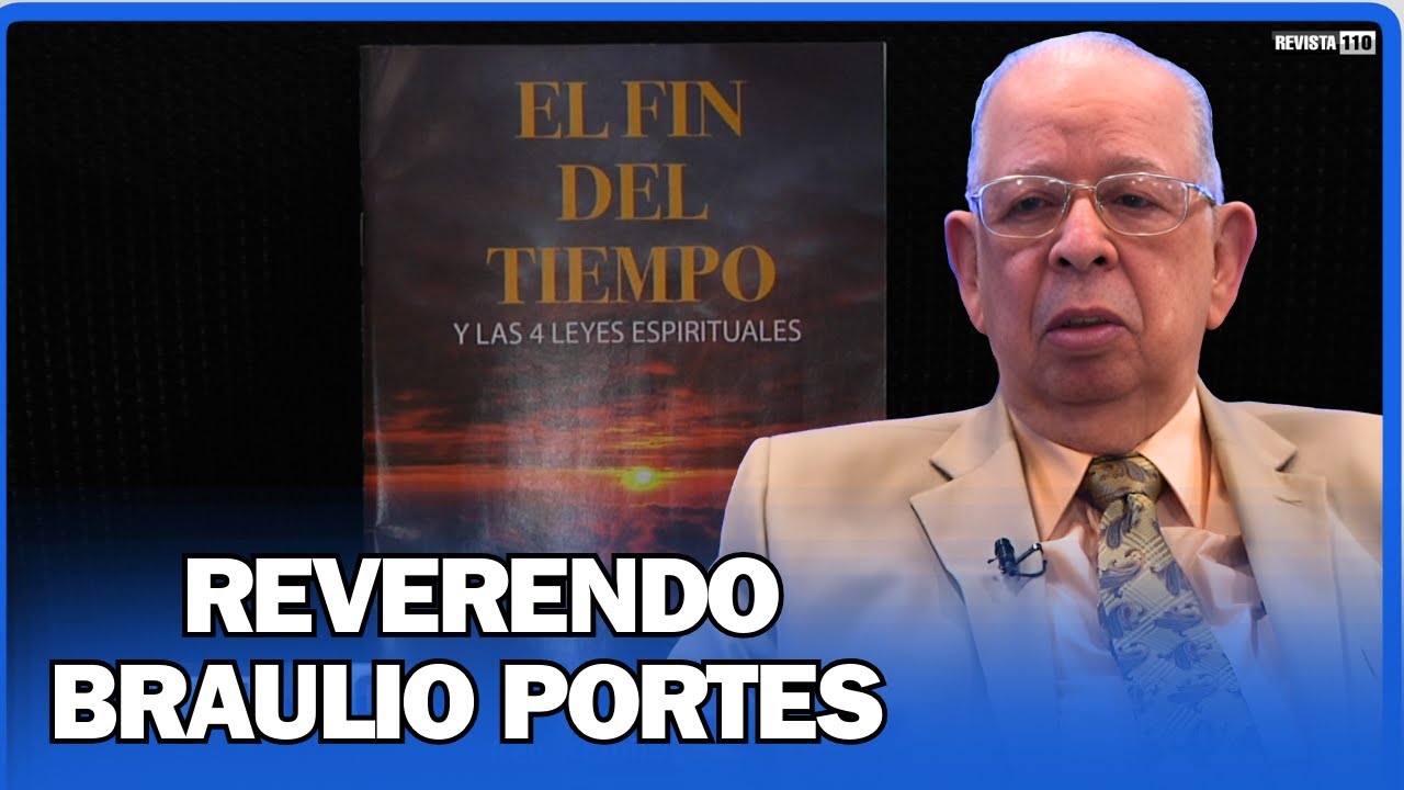 Reverendo Braulio Portes: El fin del tiempo y las 4 leyes espirituales