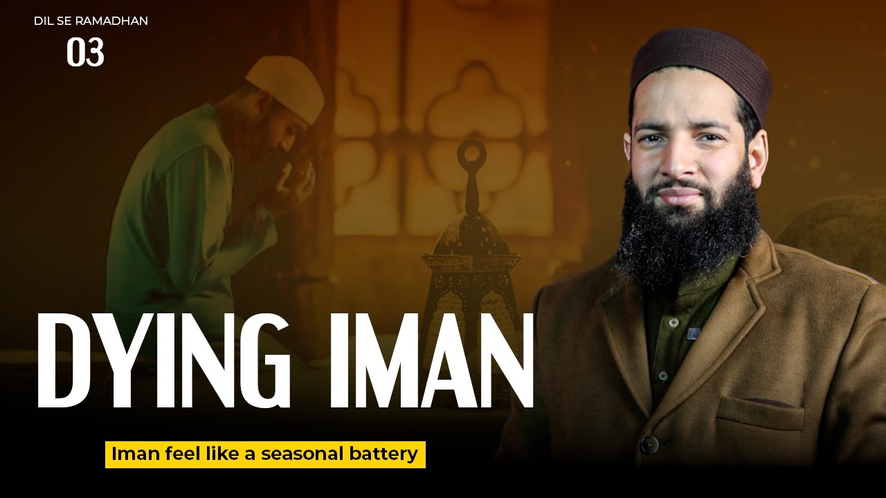 Dil Se Ramadhan S2 | Day 03 : Dying Iman  | Dr Maasid Siddiq Ganai Al Qassimi | IWOS Studio