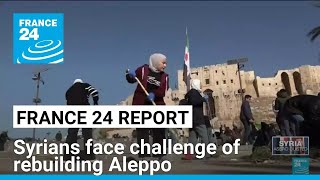 After euphoria of Assad’s fall, Syrians face daunting challenge of rebuilding Aleppo • FRANCE 24