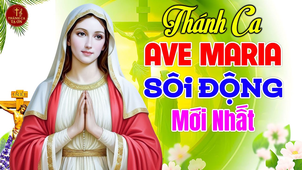 Thánh Ca Ave Maria Sôi Động 2025 Hay Nhất Hiện Nay | Tuyển Tập 29 Ca Khúc Về Đức Mẹ Mới Nhất
