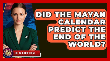 Did The Mayan Calendar Predict The End Of The World? - Did Ya Know This