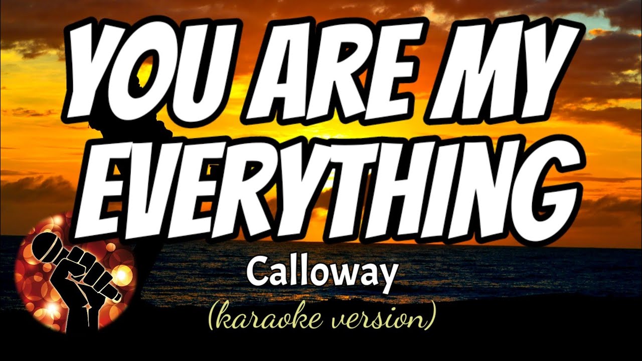 YOU ARE MY EVERYTHING - CALLOWAY (karaoke version) - YouTube