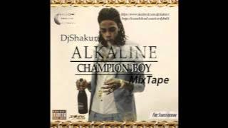 Alkaline- Champion Boy MixTape (By DjShakur)2016 (Mix)