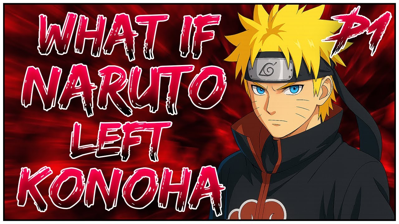 What if Naruto abandoned Konoha after the Sasuke Retrieval Arc? | PART 1