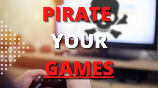 Why It's Morally Okay To Pirate ALL Video Games - Stop PAYING For Games And Get Them For FREE!