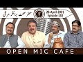 Open Mic Cafe with Aftab Iqbal | Episode 140 | 28 April 2021 | GWAI