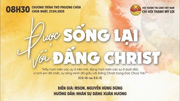 Chủ đề: Được Sống Lại Với Đấng Christ. Mục sư: Nguyễn Hùng Dũng.