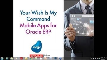 Your Wish is My Command - Mobile Apps for Oracle ERP