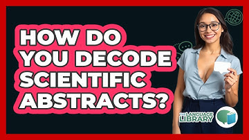 How Do You Decode Scientific Abstracts? - The Language Library