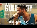 Sher Aaya Sher | Song Status| Gully Boy | Ranveer Singh | Alia Bhatt | Latest| WhatsApp Status| 2019 Whatsapp Status Video Download Free