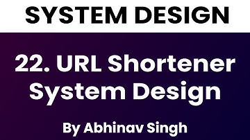 URL Shortener System Design | System Design | Abhinav Singh | Love for Logic