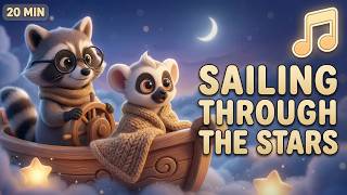 Sailing Through the Stars | 20 Minute Bedtime Lullaby for Kids