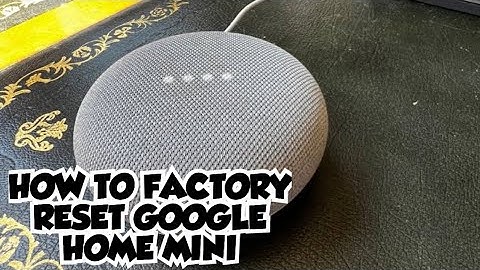 How to Factory Reset Google Home Mini Quickly