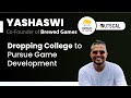 Dropping College to Pursue Game Development | Yashaswi Shivanand | Co-Founder of Brewed Games