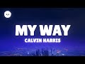 Calvin Harris - My Way (Lyrics)