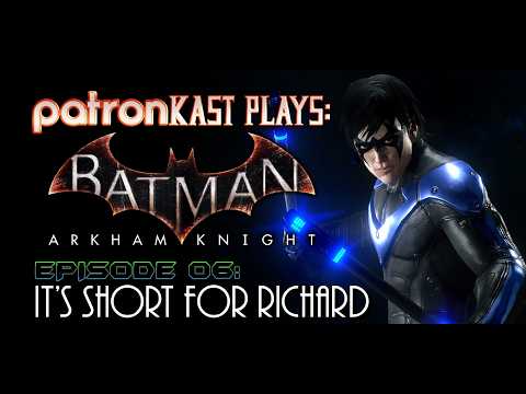 Patronkast Plays - Batman: Arkham Knight - Episode 6