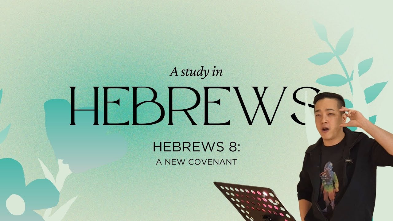 Hebrews 8 | A New Covenant | Anthony Chan - YouTube