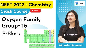Oxygen Family | Group 16 | P- Block | NEET 2022 Crash Course | Akansha Karnwal | Unacademy NEET