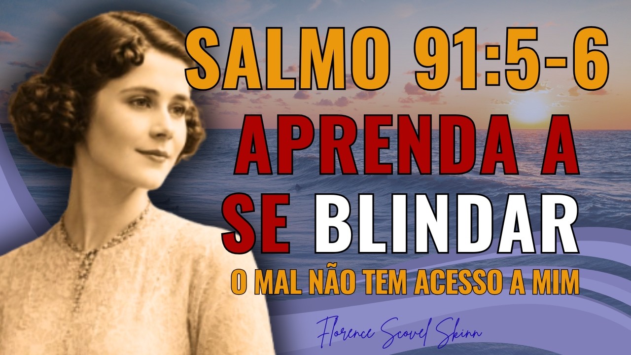 SALMO 91:5-6 — NENHUMA INVEJA PROSPERARÁ CONTRA MIM, EU ME BLINDO COM O PODER DO ALTISSIMO