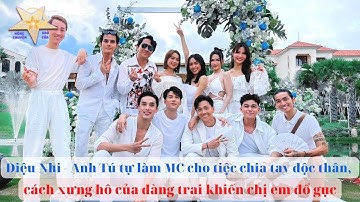 Diệu Nhi   Anh Tú tự làm MC cho tiệc chia tay độc thân, cách xưng hô của đàng trai khiến chị em đổ g