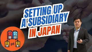 Setting Up a Subsidiary in Japan | SmartStart Japan