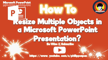How To Resize Multiple Objects in a Microsoft PowerPoint Presentation?