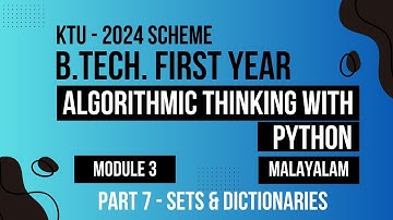 KTU BTECH 2024 First Semester-Algorithmic Thinking with Python -Module 3 Part- 7 Sets & Dictionaries