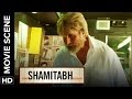 Main Finished To Teri Aavaz Bhi Finished | Shamitabh | Movie Scene