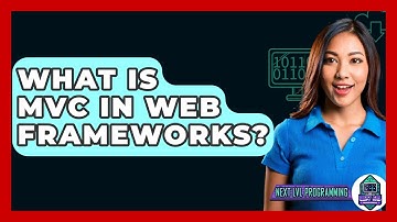 What Is MVC In Web Frameworks? - Next LVL Programming