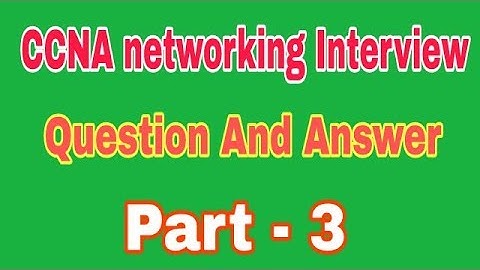 CCNA Networking Interview Question and Answer Part-3 | CCNA Interview Preparation |