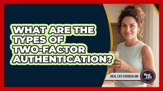 What Are The Types of Two-Factor Authentication?