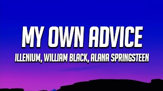 William Black, ILLENIUM & Alana Springsteen - My Own Advice (Lyrics)