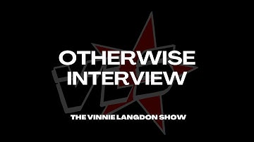 The Vinnie Langdon Show: Otherwise Interview (2014)