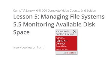 Monitoring Available Disk Space - CompTIA Linux+ XK0-004 Video Course, 2nd Edition