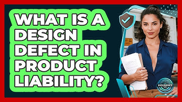 What Is A Design Defect In Product Liability? - InsuranceGuide360.com