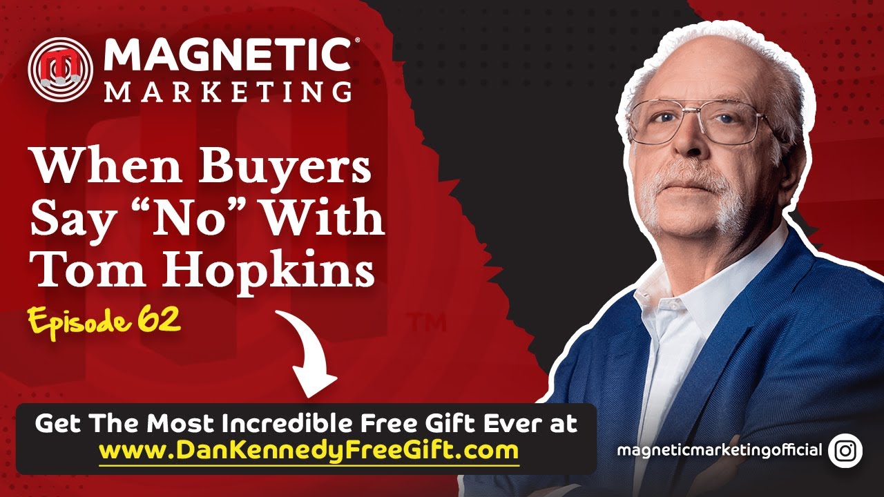 Episode 62 - When Buyers Say “No” With Tom Hopkins