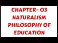 Naturalism- Philosophy of Education|Chapter-03 | for DSSSB/KVS/CTET/TETs